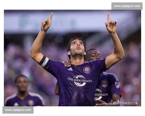 从圣保罗到伯纳乌卡卡优雅足球与金球荣耀的人生轨迹传奇岁月与信仰